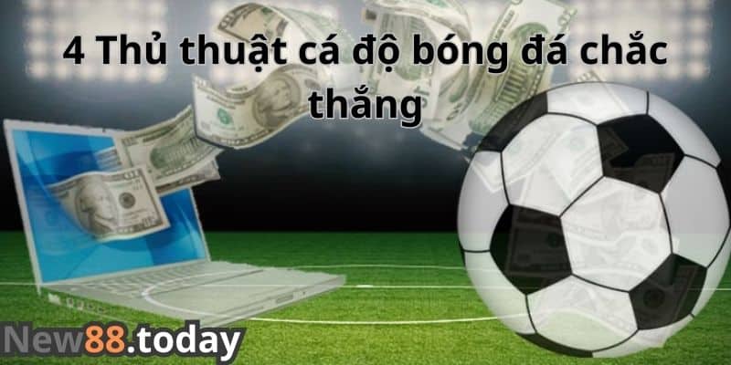 4 Thủ thuật cá độ bóng đá chắc thắng 4 Thủ thuật cá độ bóng đá chắc thắng