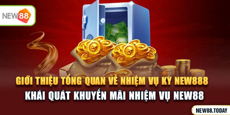 Giới thiệu tổng quan về nhiệm vụ kỳ NEW888
